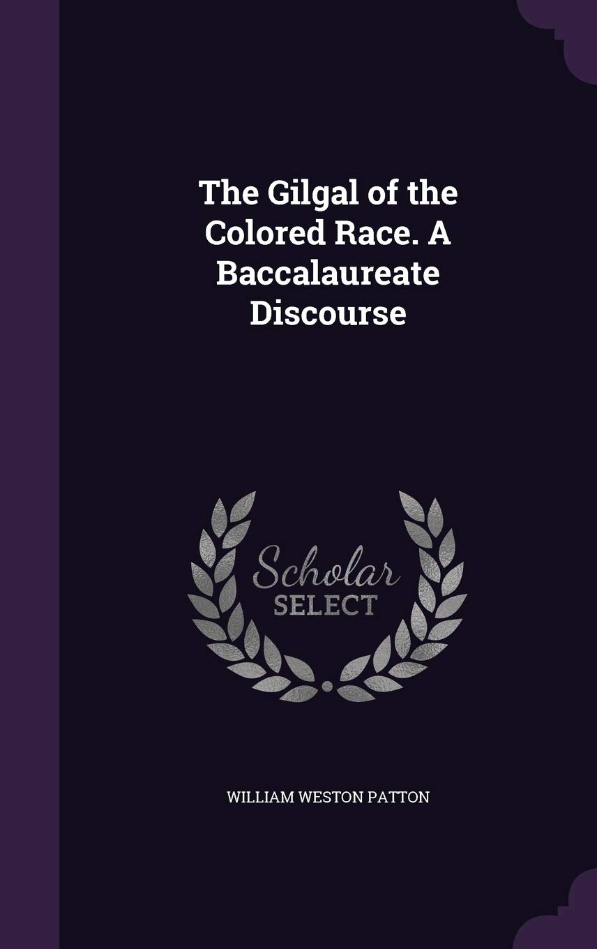 The Gilgal of the Colored Race. A Baccalaureate Discourse
