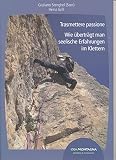 Trasmettere passione - Wie überträgt man seelische Erfahrungen im Klettern