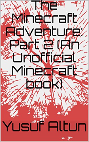 The Minecraft Adventure: Part 2 (An Unofficial Minecraft book) (English Edition)