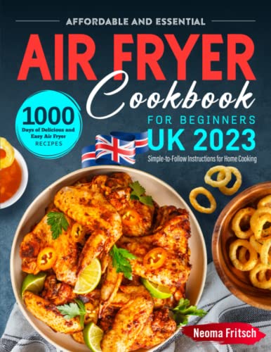 Affordable and Essential UK Air Fryer Cookbook for Beginners 2023: 1000 Days of Delicious and Easy Air Fryer Recipes with Simple-to-Follow Instructions for Home Cooking image 2