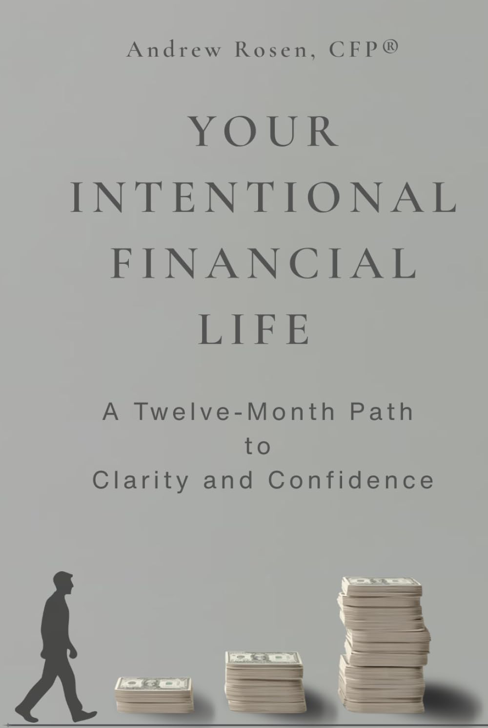 Your Intentional Financial Life: A Twelve-Month Path to Clarity and Confidence