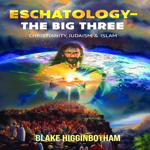 Eschatology: The Big Three by Blake Higginbotham episode artwork