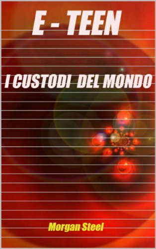 E - TEEN I custodi del mondo E - TEEN I custodi del mondo