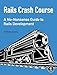 Rails Crash Course: A No-Nonsense Guide to Rails Development