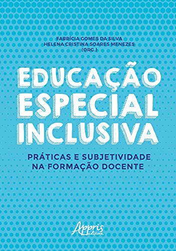 Educação especial inclusiva: práticas e subjetividade na formação docente