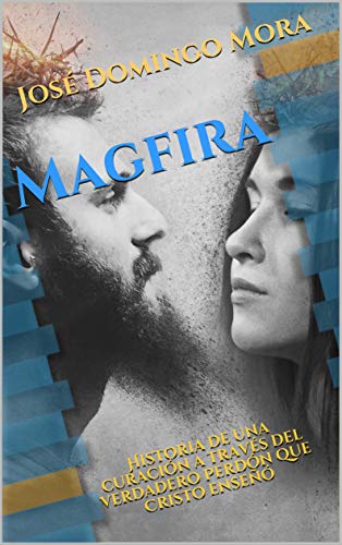 Livres Couvertures de Magfira: Historia de una curación a través del verdadero Perdón que Cristo enseñó Versión Kindle