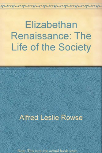 The Elizabethan Renaissance: The Life of the So... 0684156563 Book Cover