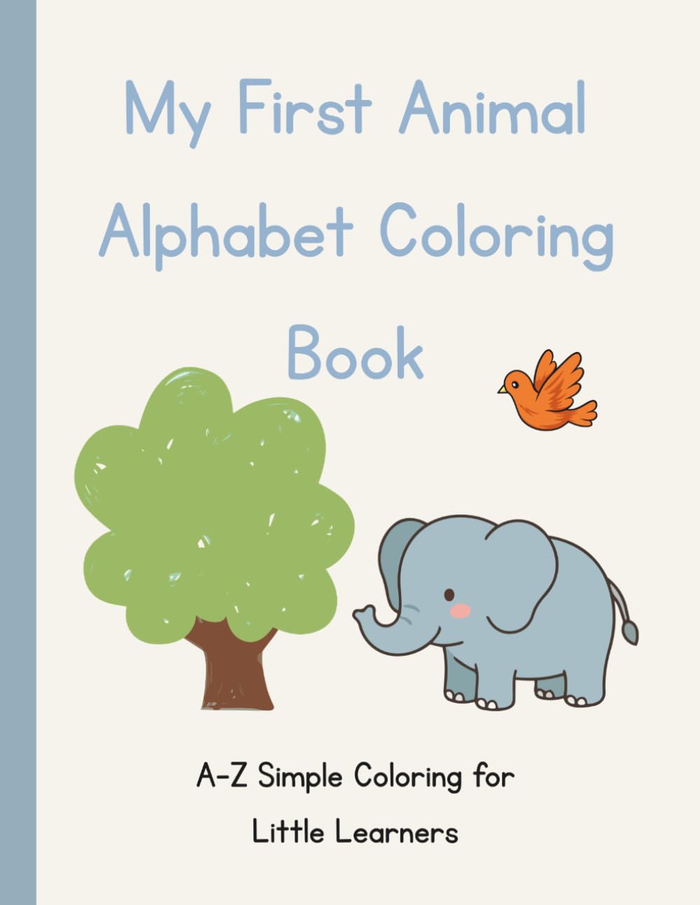 My First Animal Alphabet Coloring Book: A Fun and Simple ABC Coloring Book for Kids Ages 3–7