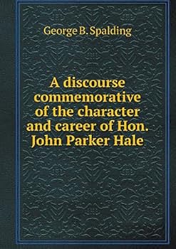 Paperback A discourse commemorative of the character and career of Hon. John Parker Hale Book