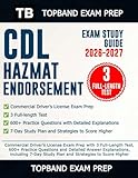 CDL HAZMAT ENDORSEMENT EXAM STUDY GUIDE 2026-2027: Commercial Drivers License Exam Prep with 3 Full-Length Test, 600+ Practice Questions..., including 7-Day Study Plan and Strategies to Score Highe