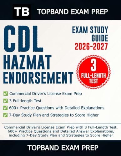 CDL HAZMAT ENDORSEMENT EXAM STUDY GUIDE 2026-2027: Commercial Driver’s License Exam Prep with 3 Full-Length Test, 600+ Practice Questions..., including 7-Day Study Plan and Strategies to Score Highe