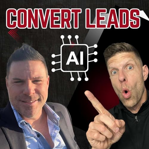 Leveraging AI To Generate HIGH Quality Real Estate Leads That ACTUALLY Convert! Podcast Por  arte de portada