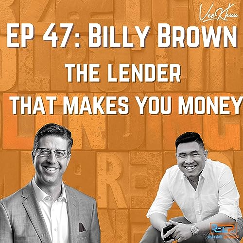 EP 47: Billy Brown - The Lender That Makes You Money