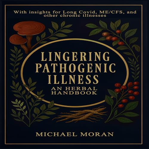 Lingering Pathogenic Illness Audiolivro Por Dr. Michael Moran D.Ac L.Ac capa