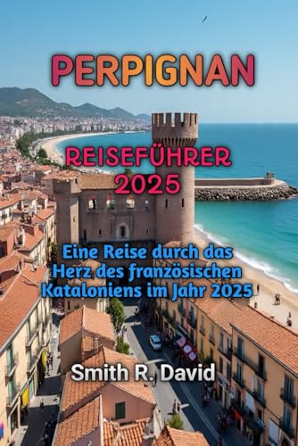 PERPIGNAN REISEFÜHRER 2025
