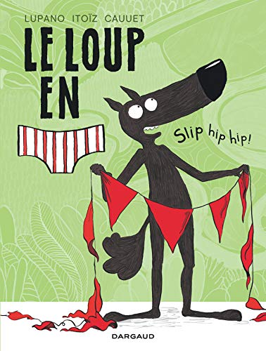 Le Loup en slip - tome 3 - Slip hip hip ! Le Loup en slip - tome 3 - Slip hip hip !