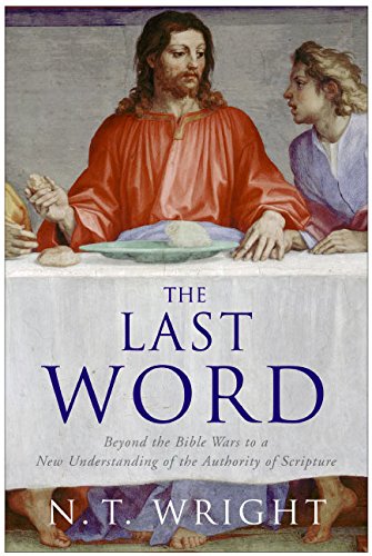 The Last Word: Beyond the Bible Wars to a New Understanding of the Authority of Scripture Francais PDF