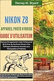 appareil photo nikon d5300 fnac  Nikon Z8 Appareil Photo Hybride Guide d\'Utilisateur: Maîtrisez l\'Enregistrement Vidéo Professionnel 8K, la Prise de Vue Haute Vitesse, et les ... Avancées pour Photographes et Vidéastes