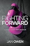 Fighting Forward: A Widow's Journey from Loss to Life