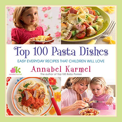 Télécharger Top 100 Pasta Dishes: Easy Everyday Recipes That Children Will Love Livre eBook France