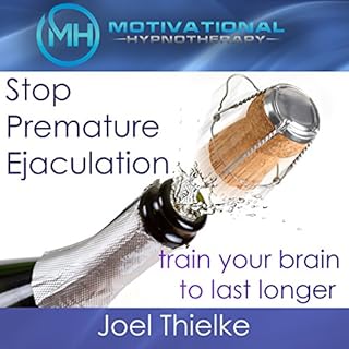 Stop Premature Ejaculation, Train Your Brain to Last Longer with Self-Hypnosis, Meditation and Affirmations cover art
