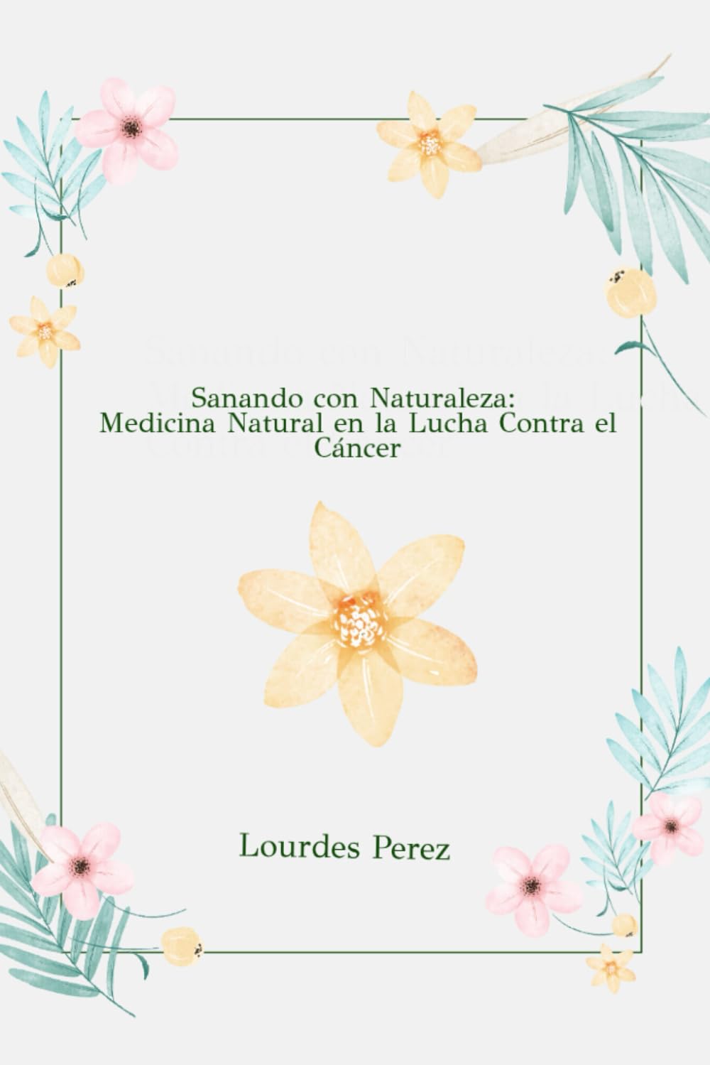 Sanando con Naturaleza: Medicina natural en la lucha contra el cáncer