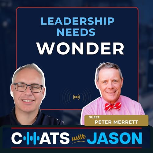 Bringing Wonder Back to Work | Leadership, Culture & Service with Peter Merritt