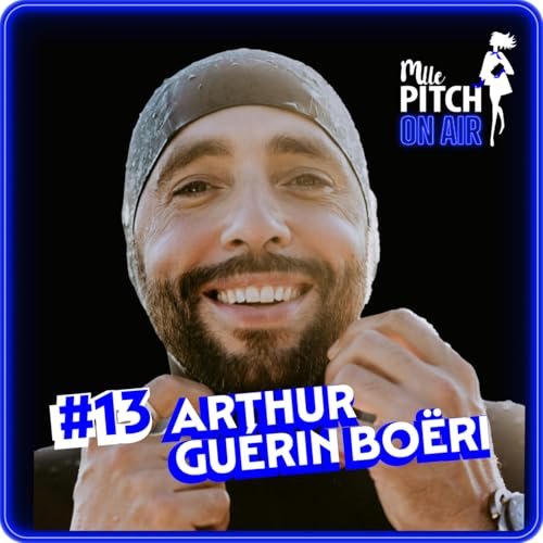 S2 - #13 - Arthur Gu&eacute;rin-Bo&euml;ri : Toujours en qu&ecirc;te de d&eacute;couverte