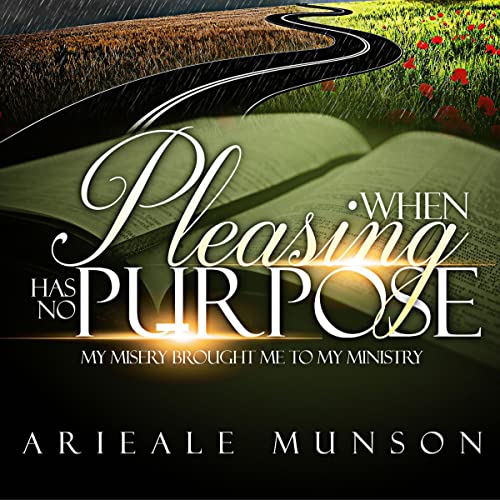 When Pleasing Has No Purpose by Arieale Munson episode artwork
