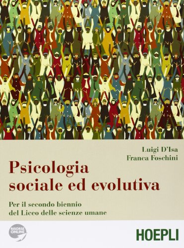 Psicologia sociale ed evolutiva. Per il biennio del Liceo delle scienze umane