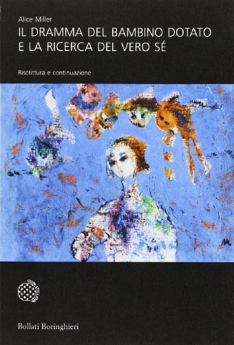  Il dramma del bambino dotato e la ricerca del vero sé. Riscrittura e continuazione