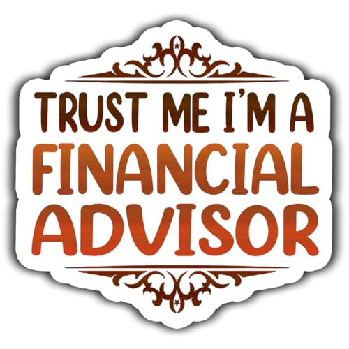 (4Pcs-2.5in) Financial Advisor Vinyl Sticker – Trust Me I am a Financial Advisor Sticker - Waterproof Vinyl Stickers Gift for Coworker - Decal for Laptop, Phone Case, Tumbler, Mug, Bumpers, Toolboxes