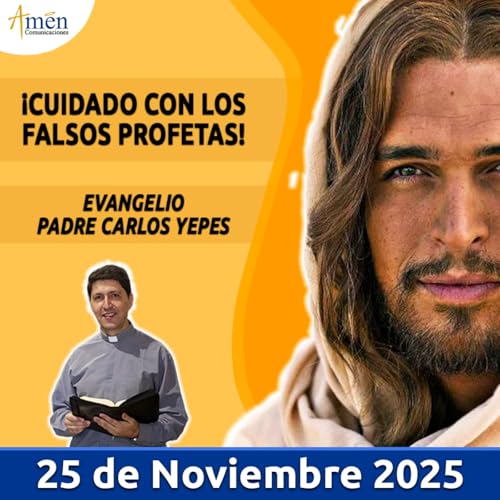 Couverture de Evangelio De Hoy - 25 Noviembre 2025 - Padre Carlos Yepes