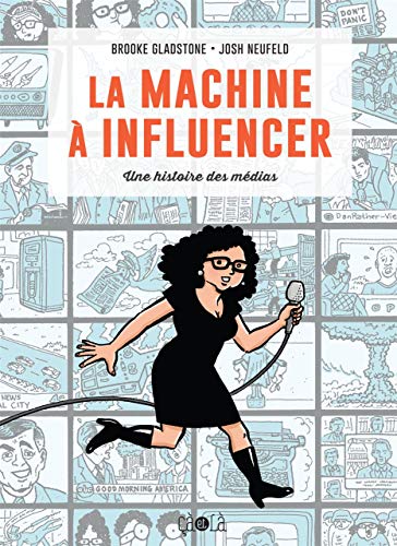 La machine à influencer : Une histoire des médias La machine à influencer : Une histoire des médias