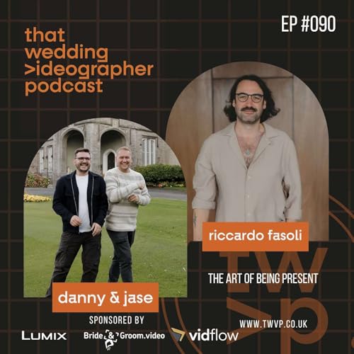 Ep. 090 - The Art of Being Present – Riccardo Fasoli on Authentic Wedding Filmmaking