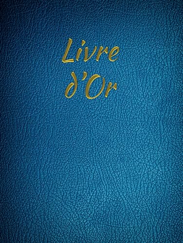Livre d'Or Bleu: Collection Classique rigide avec 100 pages à remplir pour un mariage, un anniversaire, un Baby Shower, un départ à la retraite, une ... de...