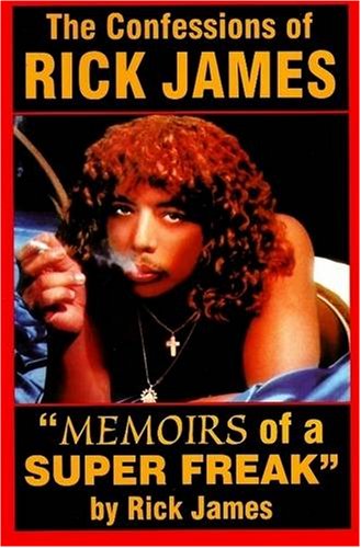 The Confessions of Rick James: Memoirs of a Super Freak
