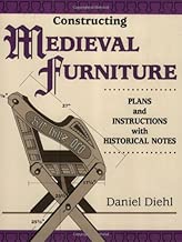Constructing Medieval Furniture: Plans and Instructions with Historical Notes