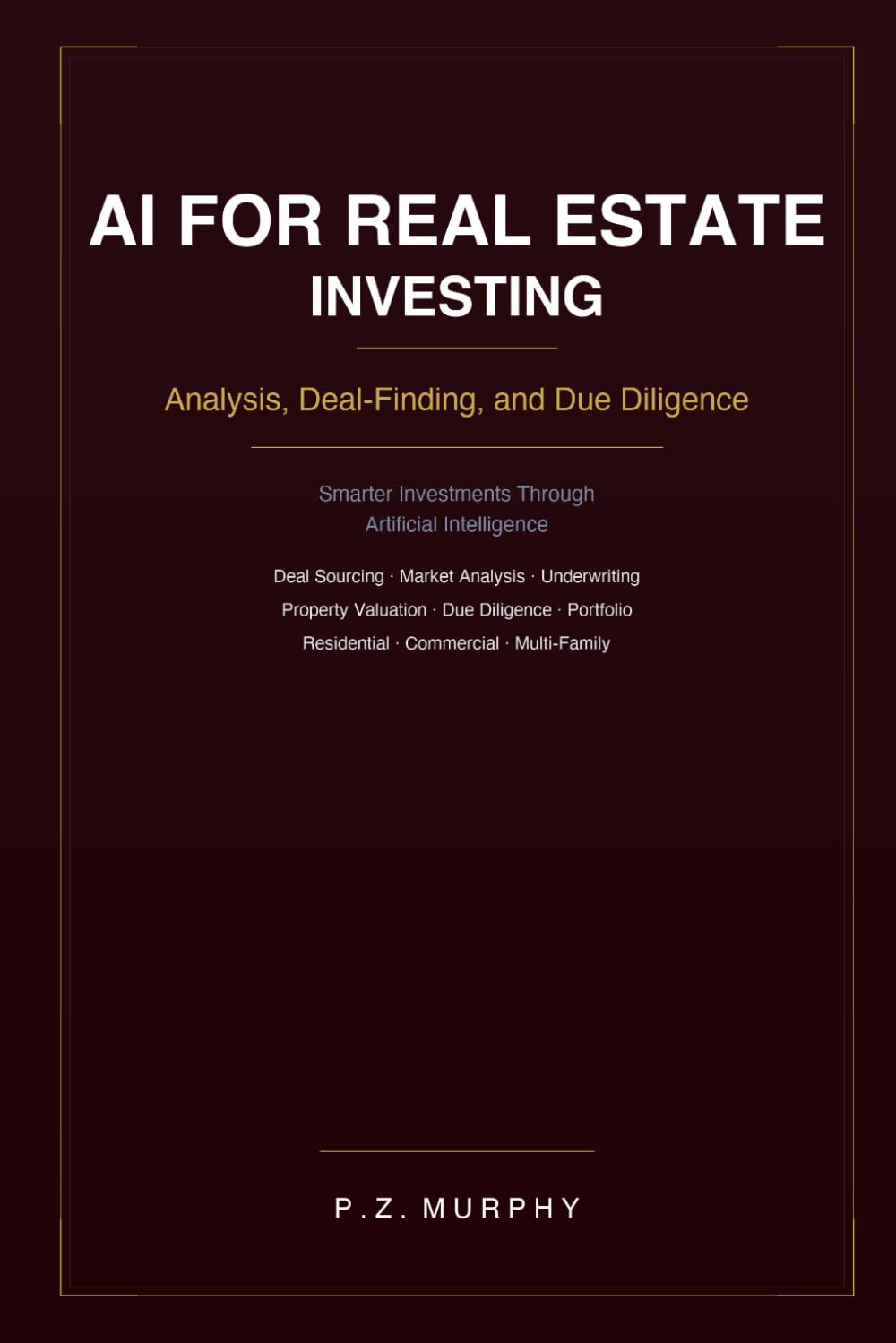 AI for Real Estate Investing: Analysis, Deal-Finding, and Due Diligence