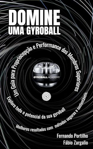 DOMINE UMA GYROBALL: Um Guia para Propriocepção e Performance dos Membros Superiores