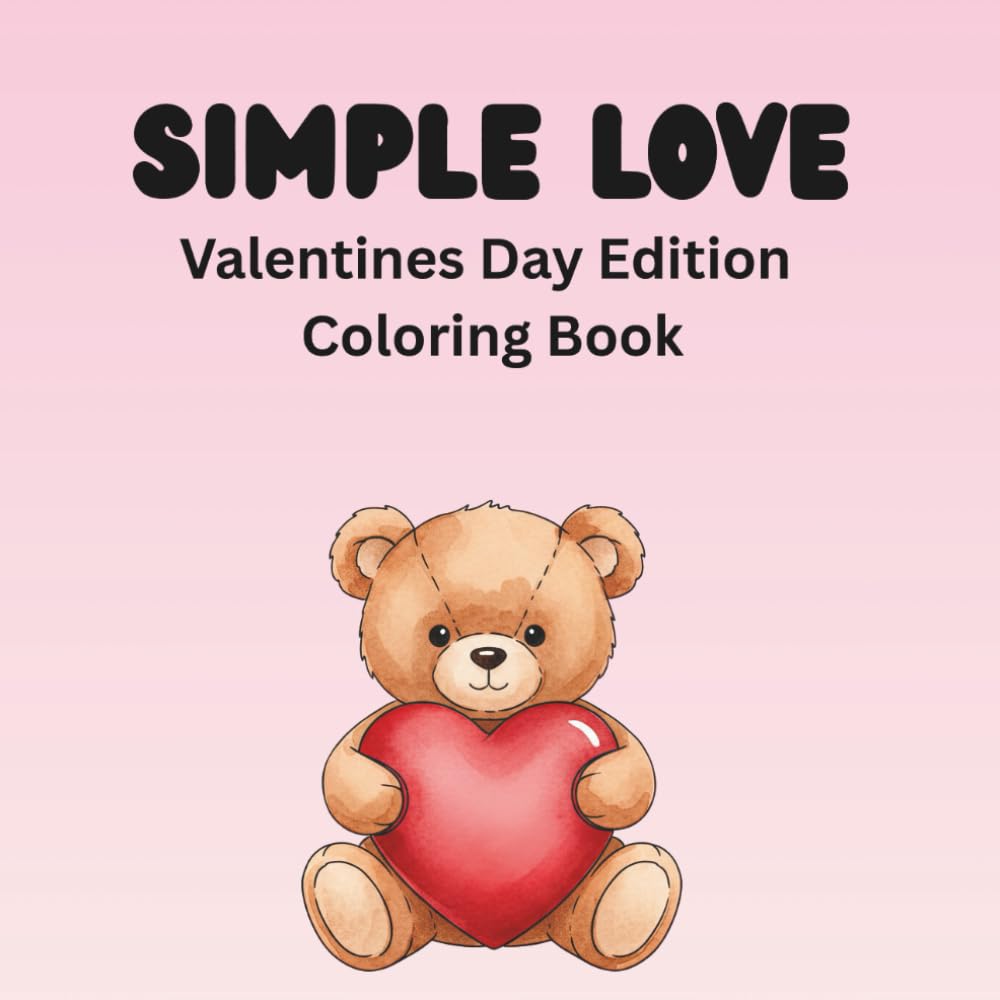 Simple Love: Valentines Day Coloring book, Cute Hearts, Sweet Treats & Fun Valentine Designs, Big Easy Coloring Pages for anyone