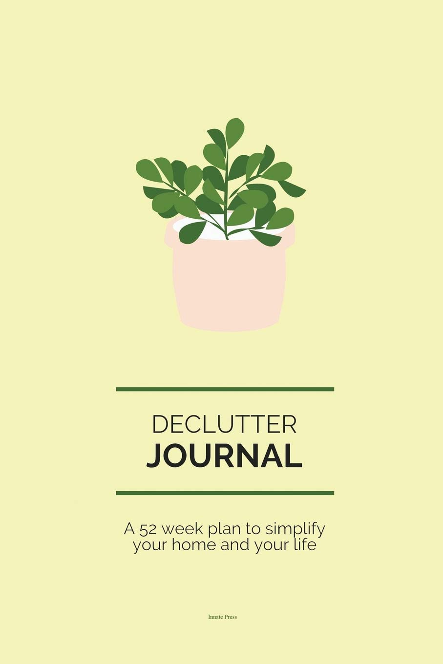 Declutter Journal: A 52 week plan to simplify your home and your life