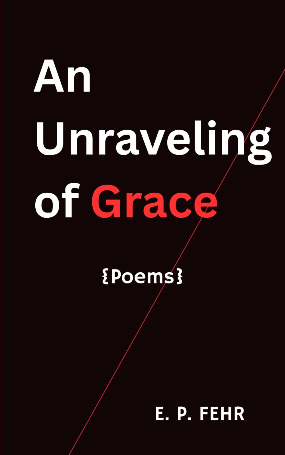 An Unraveling of Grace: Poems
