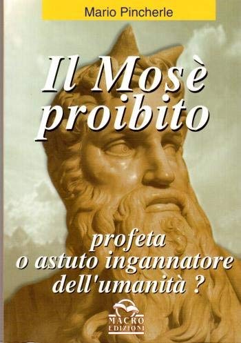 Il mosè proibito. Profeta o astuto ingannatore