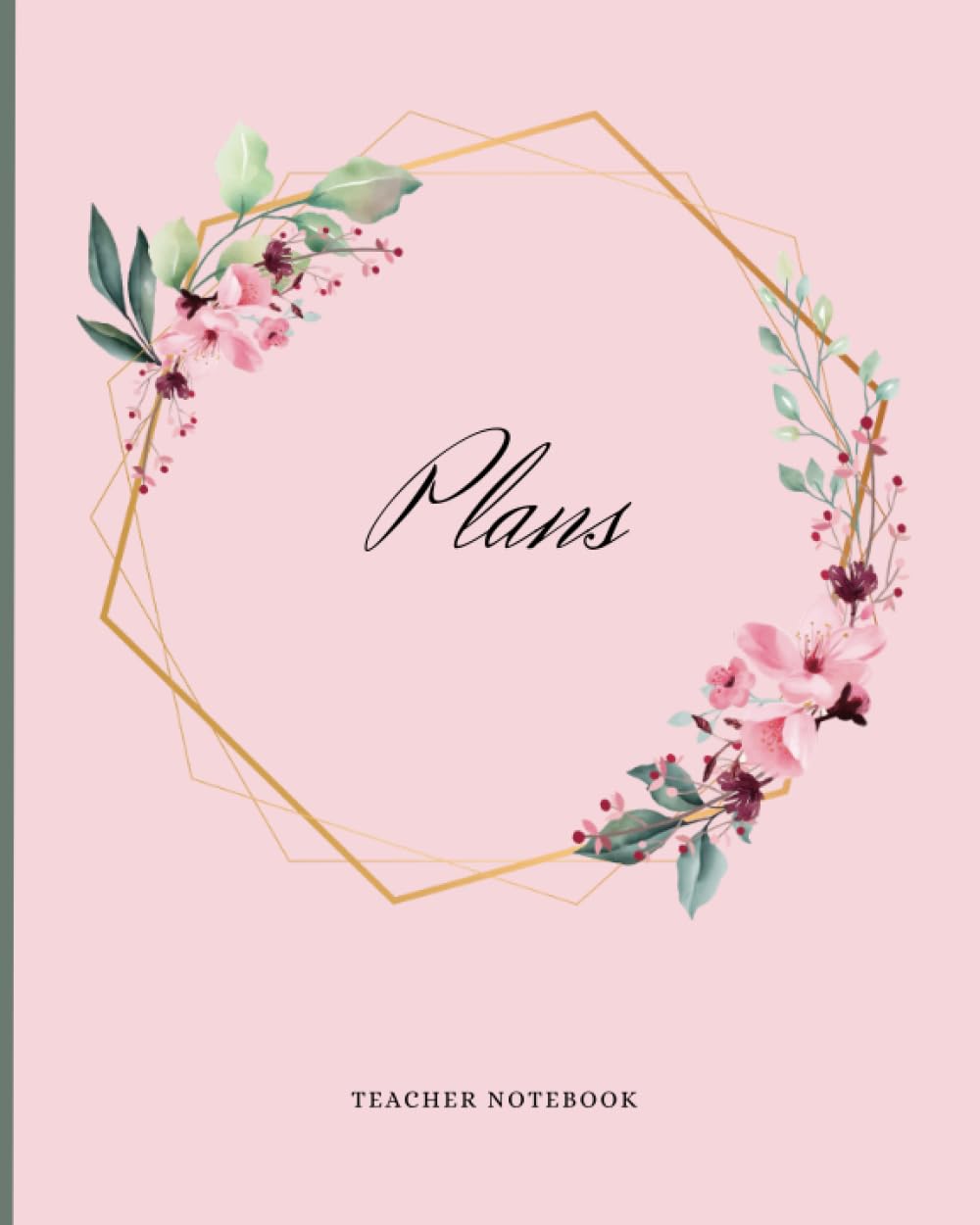Teacher Planner - Floral: Undated, August to July Calendar and Plan Book