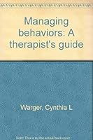 Managing behaviors: A therapist's guide 0884501779 Book Cover