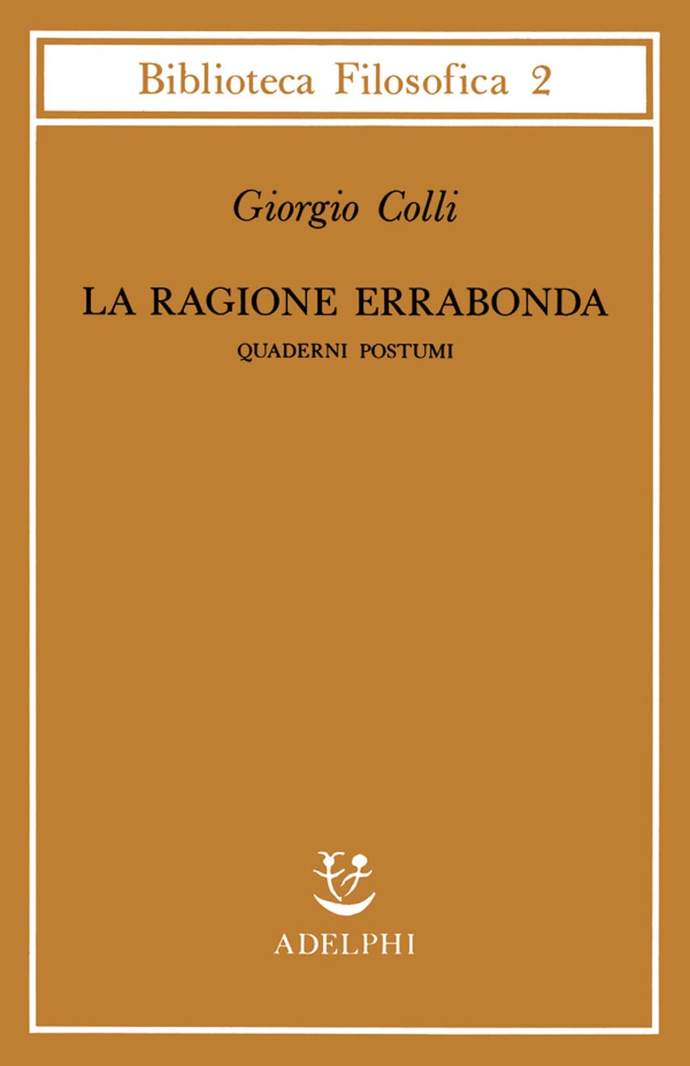La ragione errabonda. Quaderni postumi
