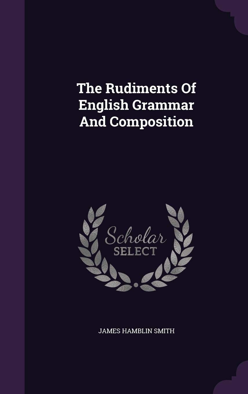 The Rudiments of English Grammar and Composition