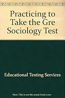Practice to Take the GRE Sociology Test 0446386529 Book Cover