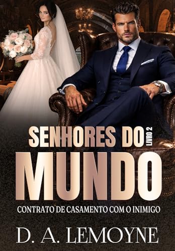 Contrato de Casamento com o Inimigo: Senhores do Mundo - Livro 2